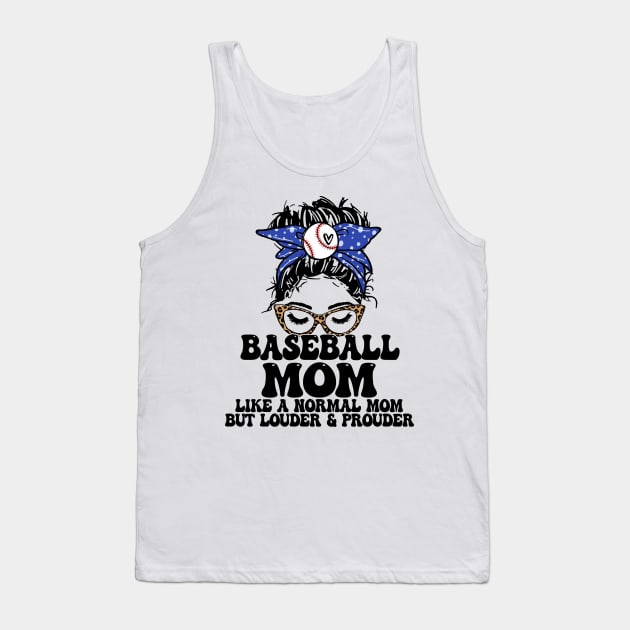 Baseball Mom Like A Normal Mom But Louder And Prouder Messy Bun Tank Top by celestewilliey